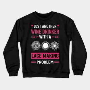 Wine Drinker Lace Making Lacemaking Crewneck Sweatshirt